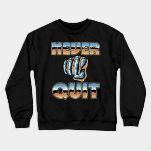 Never Quit Crewneck Sweatshirt